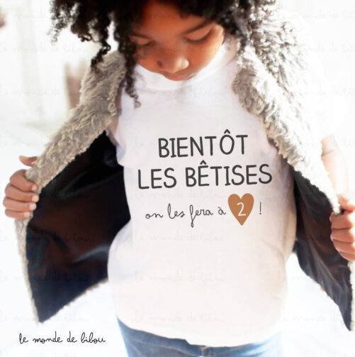 T-shirt Bientôt les bêtises on les fera à 2